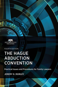 Paperback The Hague Abduction Convention: Practical Issues and Procedures for Family Lawyers, Fourth Edition Book