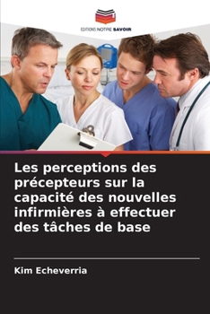Paperback Les perceptions des précepteurs sur la capacité des nouvelles infirmières à effectuer des tâches de base [French] Book