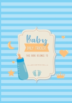 Paperback Baby Daily Tracker: Infant Daily Logs for Nanny, Perfect For New Parents or Nannies, Record Sleep, Feed, Diapers, Activities and Supplies Book