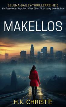 Paperback Makellos: Ein fesselnder Psychothriller über Täuschung und Gefahr (Selena-Bailey-Thrillerreihe) (German Edition) [German] Book