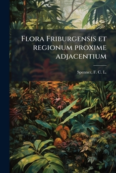 Paperback Flora Friburgensis et regionum proxime adjacentium: T. 3 [Latin] Book
