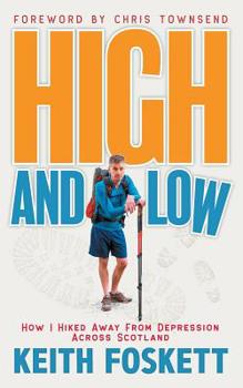 Paperback High and Low: How I Hiked Away From Depression Across Scotland Book