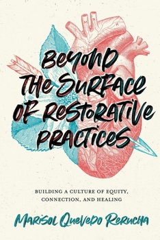 Paperback Beyond the Surface of Restorative Practices: Building a Culture of Equity, Connection, and Healing Book