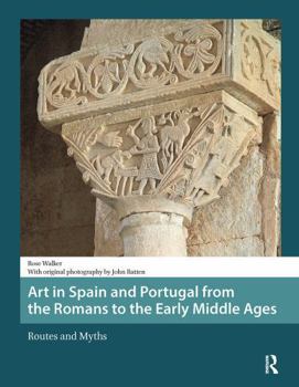 Paperback Art in Spain and Portugal from the Romans to the Early Middle Ages: Routes and Myths Book