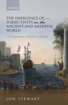 Hardcover The Emergence of Subjectivity in the Ancient and Medieval World: An Interpretation of Western Civilization Book