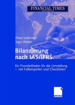 Hardcover Bilanzierung Nach Ias/Ifrs: Ein Praxisleitfaden Für Die Umstellung - Mit Fallbeispielen Und Checklisten [German] Book