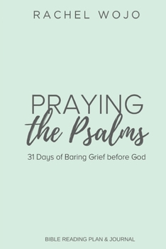 Paperback Praying the Psalms: 31 Days of Baring Grief before God Book