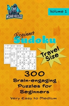 Paperback Beginner Sudoku - Travel Size Volume 1: 300 Brain-Engaging Puzzles for Beginners Book