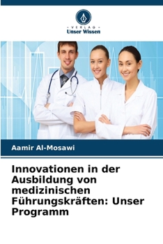 Innovationen in der Ausbildung von medizinischen Führungskräften: Unser Programm (German Edition)