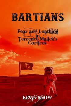 Paperback Bartians: Fear and Loathing in Terrence Malick's Cortices Book