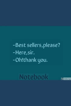 -Best sellers,please?   - Here,sir.  -Oh!thank you.: Notebook