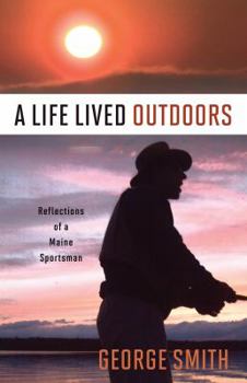 Paperback A Life Lived Outdoors: Reflections of a Maine Sportsman Book