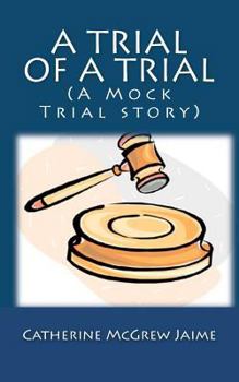 Paperback A Trial of A Trial (A Mock Trial story) Book