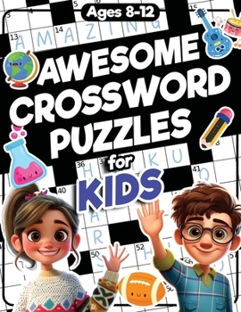 Paperback Awesome Crossword Puzzles for Kids Ages 8-12: 88 Fun & Challenging Crossword Activity Book for Clever Kids Ages 8, 9, 10, 11, 12, and Teens All Ages Book