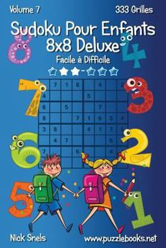 Paperback Sudoku Pour Enfants 8x8 Deluxe - Facile à Difficile - Volume 7 - 333 Grilles [French] Book