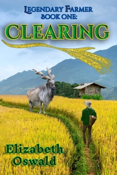 Clearing: Legendary Farmer: Book One - Book #1 of the Legendary Farmer