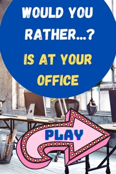Paperback Would you rather...is at your office: Silly questions about office work and coworkers Book