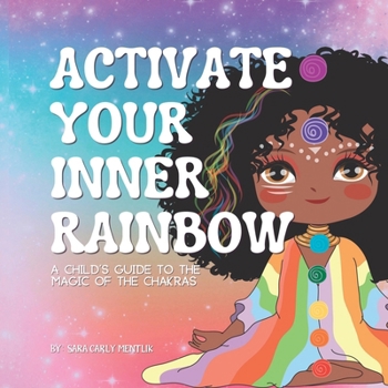 Paperback Activate Your Inner Rainbow: A Child's Guide to the Magic of the Chakras Book