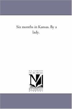 Six Months in Kansas by a Lady (The Black Heritage Library Collection)