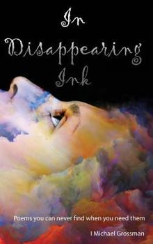 Hardcover In Disappearing Ink: Poems you can never find when you need them Book