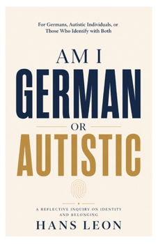 Paperback Am I German or Autistic: For Germans, Autistic Individuals, or Those Who Identify with Both (Autism) Book