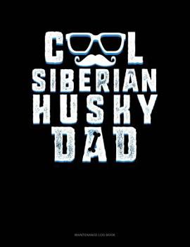 Paperback Cool Siberian Husky Dad: Maintenance Log Book