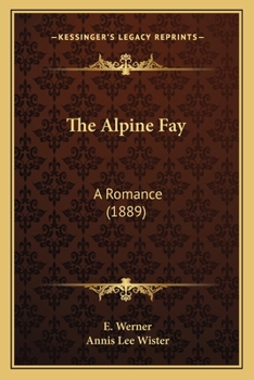Paperback The Alpine Fay: A Romance (1889) Book