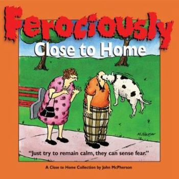 Paperback Ferociously Close to Home: A Close to Home Collection Book