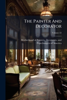 Paperback The Painter And Decorator; Volume 22 Book