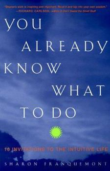 Hardcover You Already Know What to Do: 10 Invitations to the Intuitive Life Book
