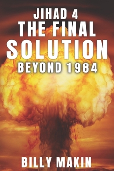 Paperback Jihad 4 - The Final Solution: Beyond 1984 Book