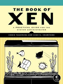 Paperback The Book of Xen: A Practical Guide for the System Administrator Book