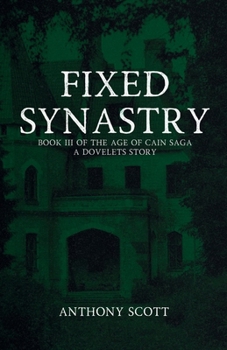 Fixed Synastry: Book 3 of the Age of Cain Saga - A Dovelets Story