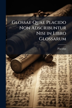 Paperback Glossae Quae Placido Non Adscribuntur Nisi in Libro Glossarum [Latin] Book