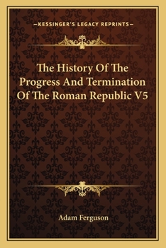 Paperback The History Of The Progress And Termination Of The Roman Republic V5 Book