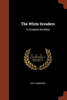 Paperback The White Invaders: A Complete Novellete Book