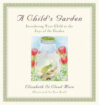 A Child's Garden: Introducing Your Child to the Joys of the Garden