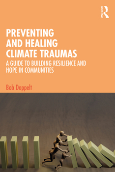Paperback Preventing and Healing Climate Traumas: A Guide to Building Resilience and Hope in Communities Book