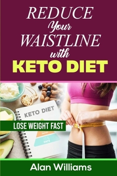 Paperback Reduce Your Waistline with Keto Diet: Lose Weight Fast Book