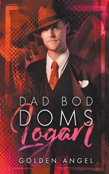 Logan - Book #1 of the Dad Bod Doms