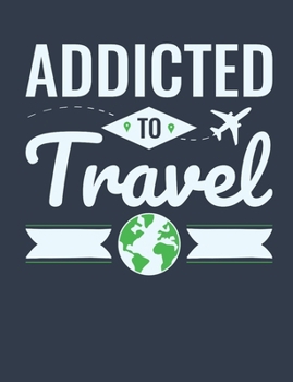 Paperback Addicted to Travel: Travel Notebook, Blank Lined Paperback Travel Planner, 150 pages, college ruled Book