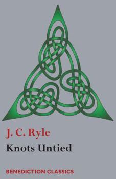 Knots Untied (Complete Works of J.C. Ryle)