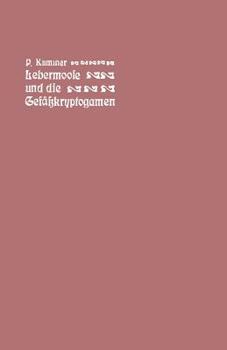 Der Fuhrer in Die Lebermoose Und Gefasskryptogamenglish. (Schachtelhalme, Barlappe, Farne, Wurzelfruchtler.) (1. Aufl. 1875.) 2., Umgearb. Aufl