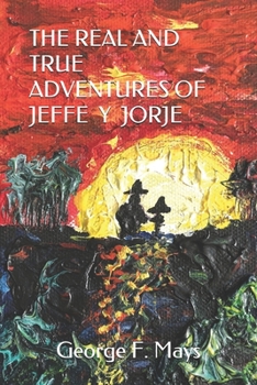 Paperback The Real and True Adventures of Jeffe Y Jorje Book