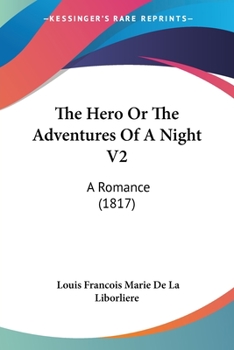 Paperback The Hero Or The Adventures Of A Night V2: A Romance (1817) Book
