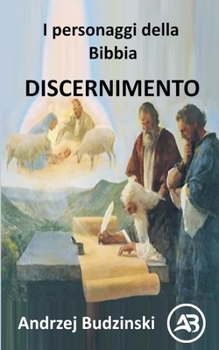 I personaggi della Bibbia. DISCERNIMENTO (Italian Edition)