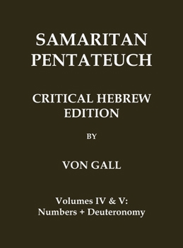 Hardcover Samaritan Pentateuch: Critical Hebrew Edition: Volumes 4 & 5 - Numbers + Deuteronomy [Hebrew] Book