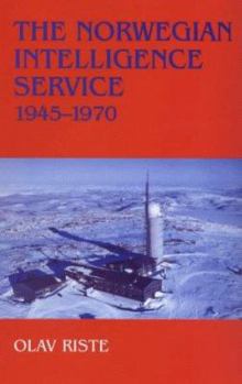 The Norwegian Intelligence Service, 1945-1970 (Cass Series, Studies in Intelligence) - Book  of the Studies in Intelligence