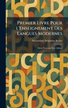 Premier Livre Pour l'Enseignement Des Langues Modernes: Partie Francaise Pour Adultes (French Edition)