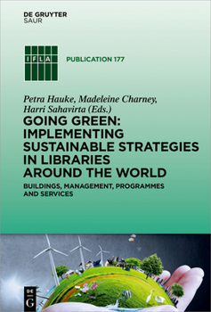 Hardcover Going Green: Implementing Sustainable Strategies in Libraries Around the World: Buildings, Management, Programmes and Services Book